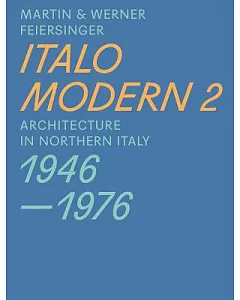 Italomodern 2: Architecture in Northern Italy 1946-1976