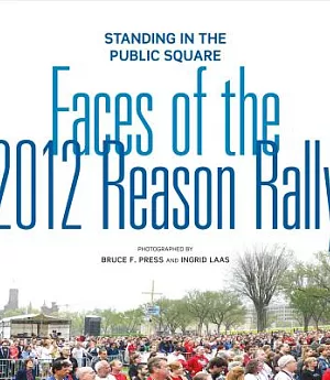 Standing in the Public Square: Faces of the 2012 Reason Rally