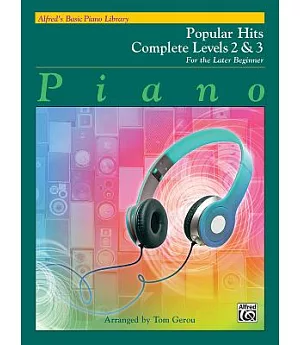 Alfred’s Basic Piano Library Popular Hits Complete Levels 2 & 3: For the Later Beginner