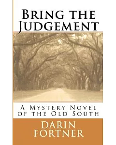 Bring the Judgement: A Mystery Novel of the Old South