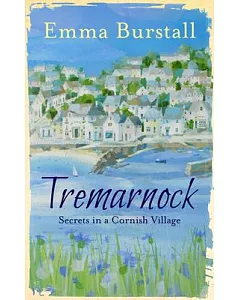 Tremarnock: The Love, Lives and Secrets of a Cornish Village