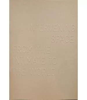 Intervening Space: From the Intimate to the World