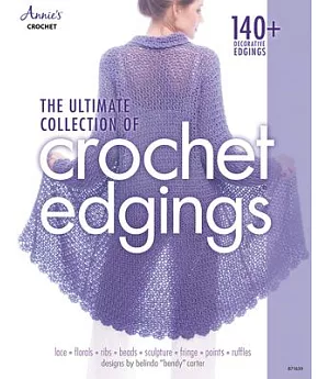 The Ultimate Collection of Crochet Edgings: 140+ Decorative Edgings