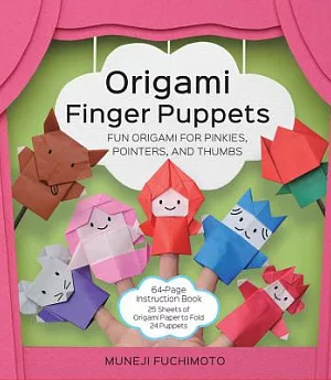 Origami Finger Puppets: Fun Origami for Pinkies, Pointers, and Thumbs