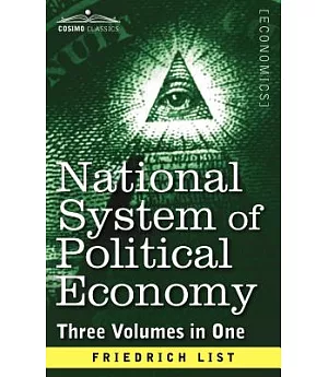 National System of Political Economy: The History, Three Volumes in One