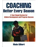 Coaching Better Every Season: A Year-Round Process for Athletic Development and Program Success