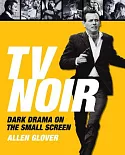 TV Noir: The Dark Genre on the Small Screen