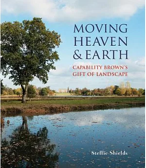 Moving Heaven & Earth: Capability Brown’s Gift of Landscape