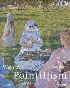 Ways of Pointillism: Seurat, Signac, Van Gogh