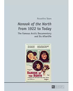 Nanook of the North from 1922 to Today: The Famous Arctic Documentary and Its Afterlife