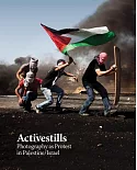 Activestills: Photography As Protest in Palestine/Israel