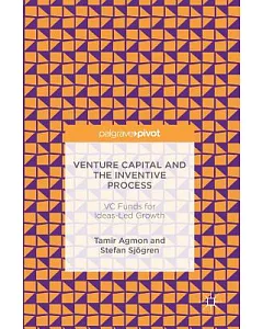 Venture Capital and the Inventive Process: VC Funds for Ideas-Led Growth