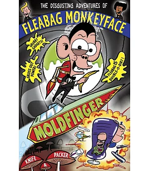 The Disgusting Adventures of Fleabag Monkeyface 5: Moldfinger