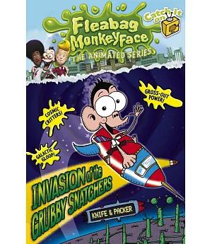 The Disgusting Adventures of Fleabag Monkeyface 4: Invasion of the Grubby Snatchers