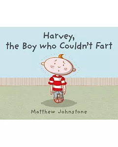 Harvey, the Boy Who Couldn’t Fart