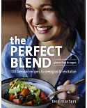 The Perfect Blend: 100 Blender Recipes to Energize & Revitalize
