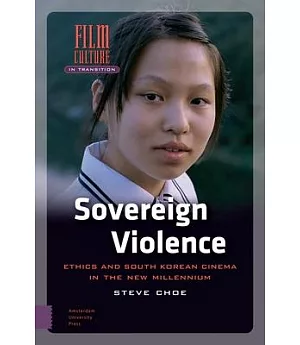 Sovereign Violence: Ethics and South Korean Cinema in the New Millennium