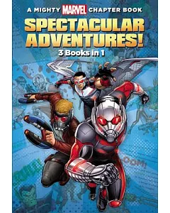 A Mighty Marvel Chapter Book Spectacular Adventures!: Falcon Fight or Flight / Star-Lord Knowhere to Run / Ant-Man Zombie Repell