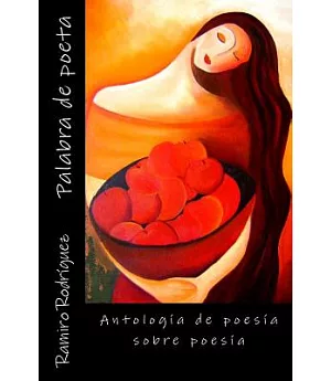 Palabra de poeta / Word of Poet: Antología de poesía sobre poesía / Anthology of Poetry about Poetry