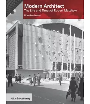 Modern Architect: The Life and Times of Robert Matthew