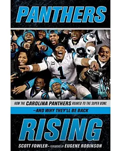 Panthers Rising: How the Carolina Panthers Roared to the Super Bowl-and Why They’ll Be Back