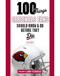 100 Things Cardinals Fans Should Know & Do Before They Die