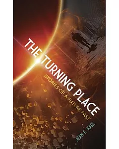 The Turning Place: Stories of a Future Past