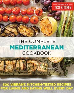 The Complete Mediterranean Cookbook: 500 Vibrant, kitchen-tested Recipes for Living and Eating Well Every Day