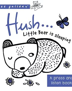 Hush! Little Bear Is Sleeping: A Press and Listen Book