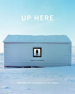 Up Here: The North at the Center of the World