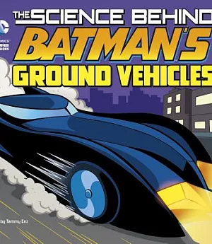 The Science Behind Batman’s Ground Vehicles