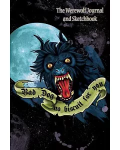 The Werewolf Journal and Sketchbook: Bad Dog No Biscuit for You