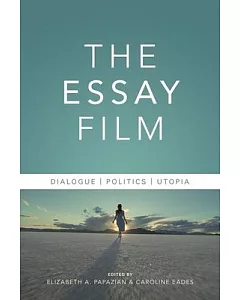 The Essay Film: Dialogue, Politics, Utopia