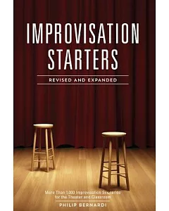 Improvisation Starters: More Than 1,000 Improvisation Scenarios for the Theater and Classroom