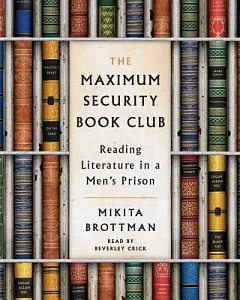 The Maximum Security Book Club: Reading Literature in a Men’s Prison; Library Edition