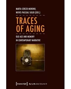 Traces of Aging: Old Age and Memory in Contemporary Narrative