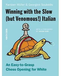 Winning With the Slow, but Venomous! Italian: An Easy-to-grasp Chess Opening for White