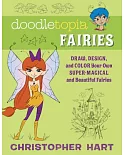 Doodletopia Fairies: Draw, Design, and Color Your Own Super-Magical and Beautiful Fairies