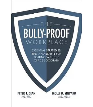 The Bully-Proof Workplace: Essential Strategies, Tips, and Scripts for Dealing With the Office Sociopath
