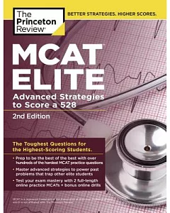 The Princeton Review MCAT Elite: Advanced Strategies to Score a 528