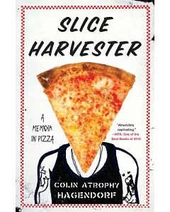 Slice Harvester: A Memoir in Pizza