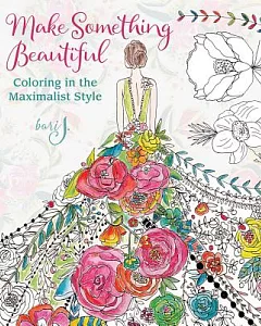 Make Something Beautiful: Coloring in the Maximalist Style