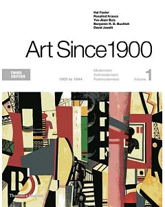 Art Since 1900: 1900 - 1944: Modernism, Antimodernism, Postmodernism