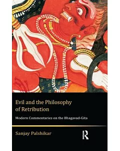 Evil and the Philosophy of Retribution: Modern Commentaries on the Bhagavad-gita