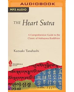 The Heart Sutra: A Comprehensive Guide to the Classic of Mahayana Buddhism