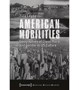 American Mobilities: Geographies of Class, Race, and Gender in US Culture
