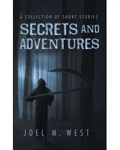 Secrets and Adventures: A Collection of Short Stories