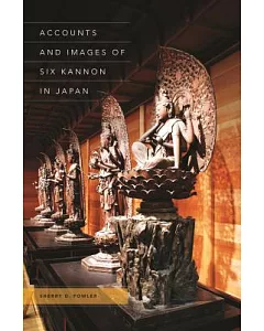 Accounts and Images of Six Kannon in Japan