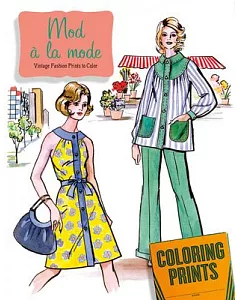 Mod À La Mode Coloring Book: An Adult Coloring Book Featuring Fashions of the 60s and 70s