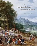 Jan Brueghel and the Senses of Scale